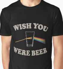 Wish you were beer Graphic T-Shirt