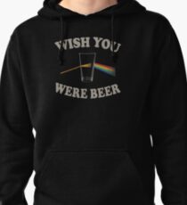 Wish you were beer Pullover Hoodie
