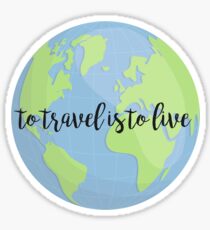 To Travel is To Live Sticker