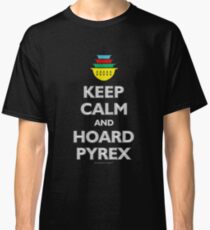 Behalten Sie Ruhe und horten Pyrex - Vintage Küchenwaren Classic T-Shirt