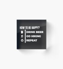 Bloque acrílico Be Happy Drink Beer Go Diseño de senderismo