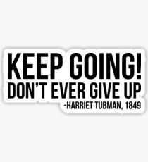 Weitermachen - Harriet Tubman | Afroamerikaner | Schwarze Leben Sticker