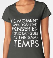 Thinking in French and English Women's Premium T-Shirt
