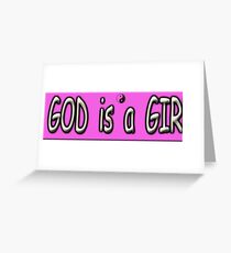 God is a girl Greeting Card