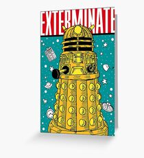 EXTERMINATE Greeting Card