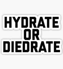 HYDRATE OR DIEDRATE. Sticker