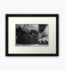 Keep calm and hug a pug! Framed Print