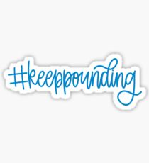 Keep Pounding Sticker