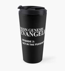 Neon Genesis Evangelion - GET IN THE F*CKING ROBOT t-shirt / Phone case / Mug Travel Mug