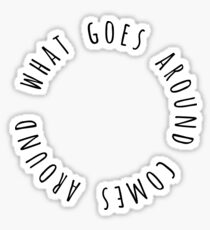 What Goes Around Sticker