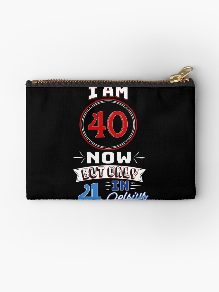 "Funny 40th Birthday Gag Gift Funny 40 Year Old" Studio Pouches by