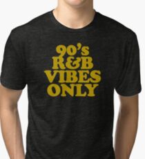 90s R&B Vibes Only Tri-blend T-Shirt