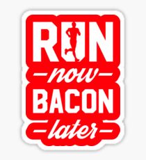 Run Now Bacon Later Sticker