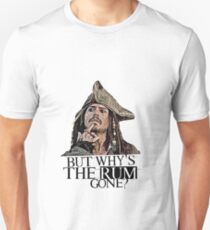 Johnny Depp - Pirates Of The Caribbean - but why's the rum gone? Unisex T-Shirt