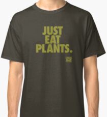 Just Eat Plants. Classic T-Shirt