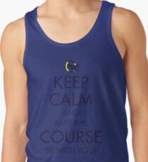 Keep Calm and May the Course be with You Tank Top