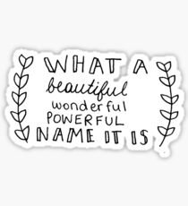 What A Beautiful Name Sticker