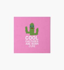 Cool Cactuses born in JUNE Rvd5o Art Board
