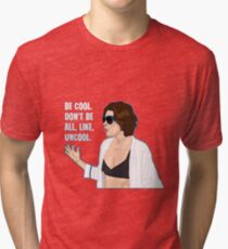 Don't Be All Uncool Tri-blend T-Shirt