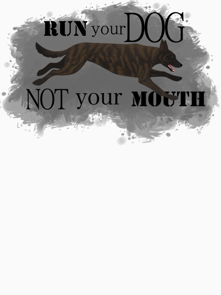 Run Your Dog, Not Your Mouth Dutch Shepherd medium by maretjohnson