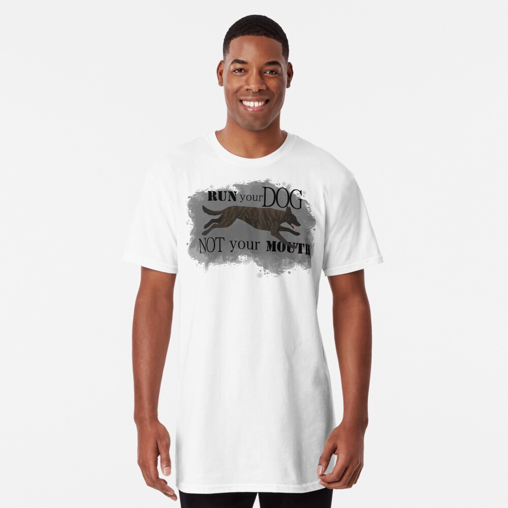 Run Your Dog, Not Your Mouth Dutch Shepherd medium Long T-Shirt