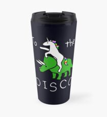 To The Disco (white text) Unicorn Riding Triceratops Travel Mug