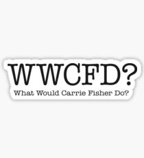 What Would Carrie Fisher Do? Sticker