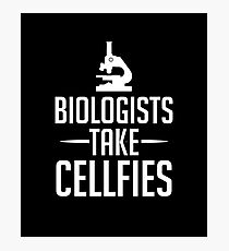 Biologists Take Cellfies - Joke Puns Funny Cool Witty Double Meaning Humor Laugh Microscope Science Selfie Photographic Print