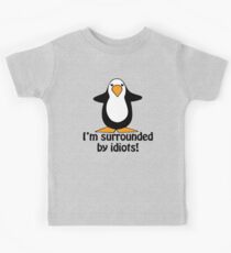 I'm surrounded by idiots! Funny Penguin Kids Tee