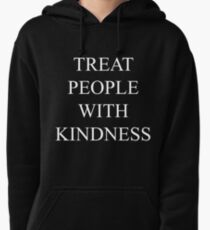 TREAT PEOPLE WITH KINDNESS Pullover Hoodie