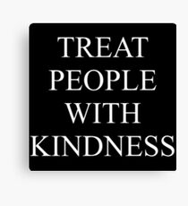 TREAT PEOPLE WITH KINDNESS - WHITE Canvas Print