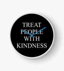 TREAT PEOPLE WITH KINDNESS - WHITE Clock