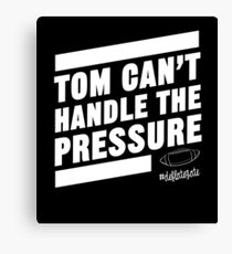 Deflate Gate - Tom Can't Handle the Pressure Canvas Print