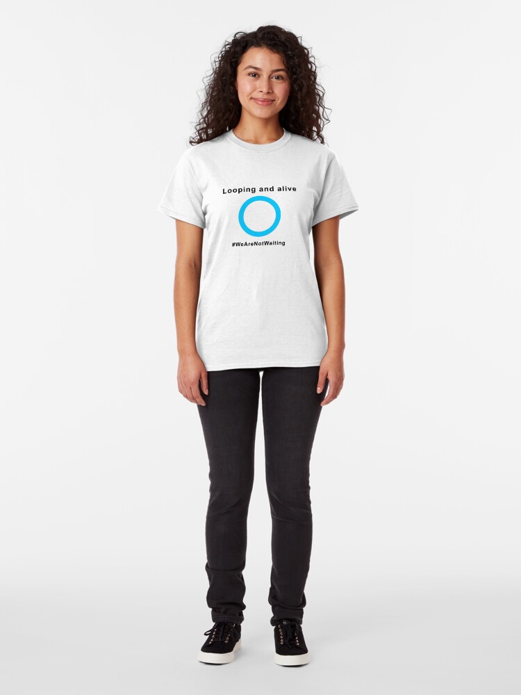 Alternate view of Looping and alive (black text) Classic T-Shirt