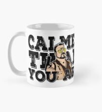 Calmer than you are- the big lebowski Mug