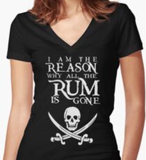 I Am The Reason All The Rum Is Gone Women's Fitted V-Neck T-Shirt