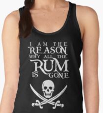 I Am The Reason All The Rum Is Gone Women's Tank Top