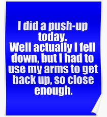 I did A Push Up Today Sarcastic Design Poster