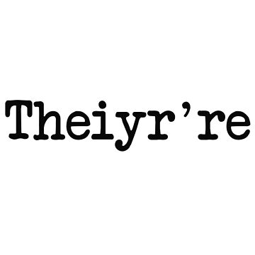 Artwork thumbnail, Theiyr're Their There They're Grammer Typo by TheShirtYurt