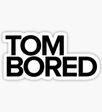 Tom Bored - black Sticker
