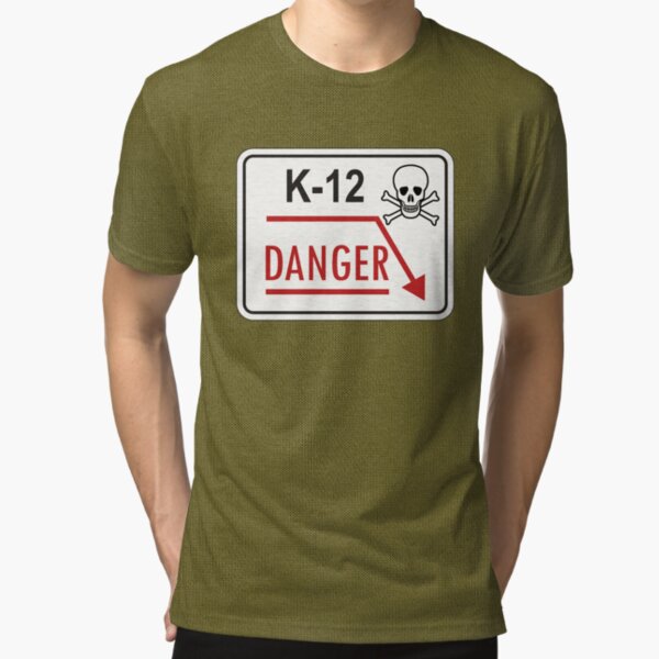 K-12 DANGER! Tri-blend T-Shirt