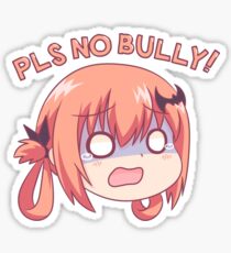 PLS NO BULLY! Sticker