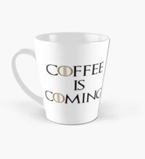 COFFEE IS COMING Tall Mug