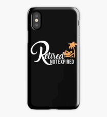 Retired not Expired iPhone Case