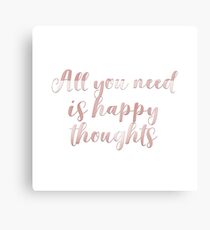 All You Need Is Happy Thoughts Canvas Print