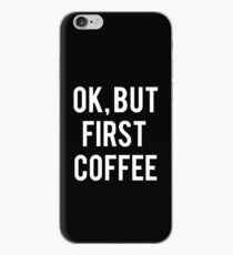 Ok, aber erster Kaffee (weiße Schrift) iPhone-Hülle & Cover