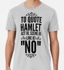 Nein - Hamlet Shakespeare-Zitat Premium T-Shirt