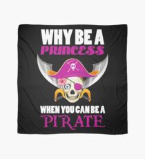 Why Be A Princess When You Can Be A Pirate Scarf