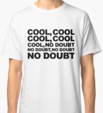 cool, no doubt Classic T-Shirt