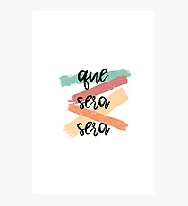 Que Sera Sera Photographic Print